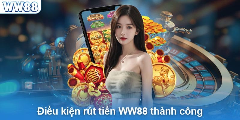 Điều kiện nên biết khi chuyển vốn cược từ ww88